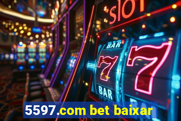 5597.com bet baixar